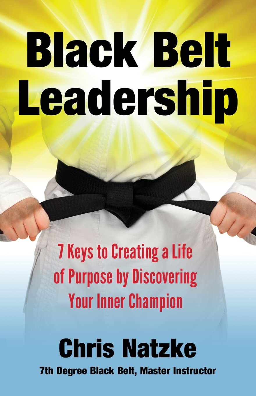 Black Belt Leadership: Creating a Life of Purpose by Discovering your Inner Champion,Used