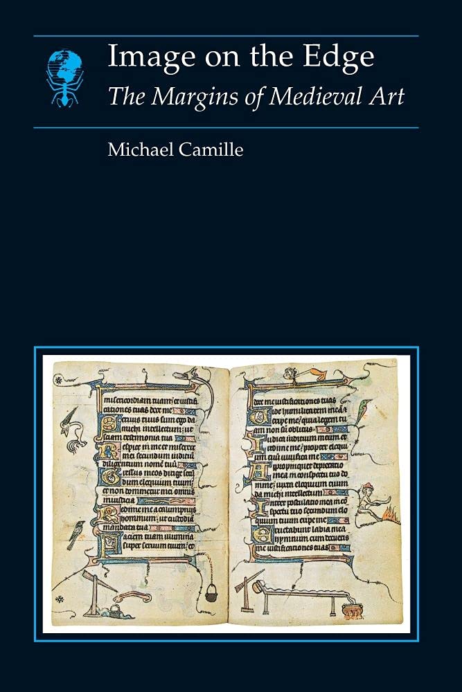 Image On The Edge: The Margins Of Medieval Art (Essays In Art And Culture),New