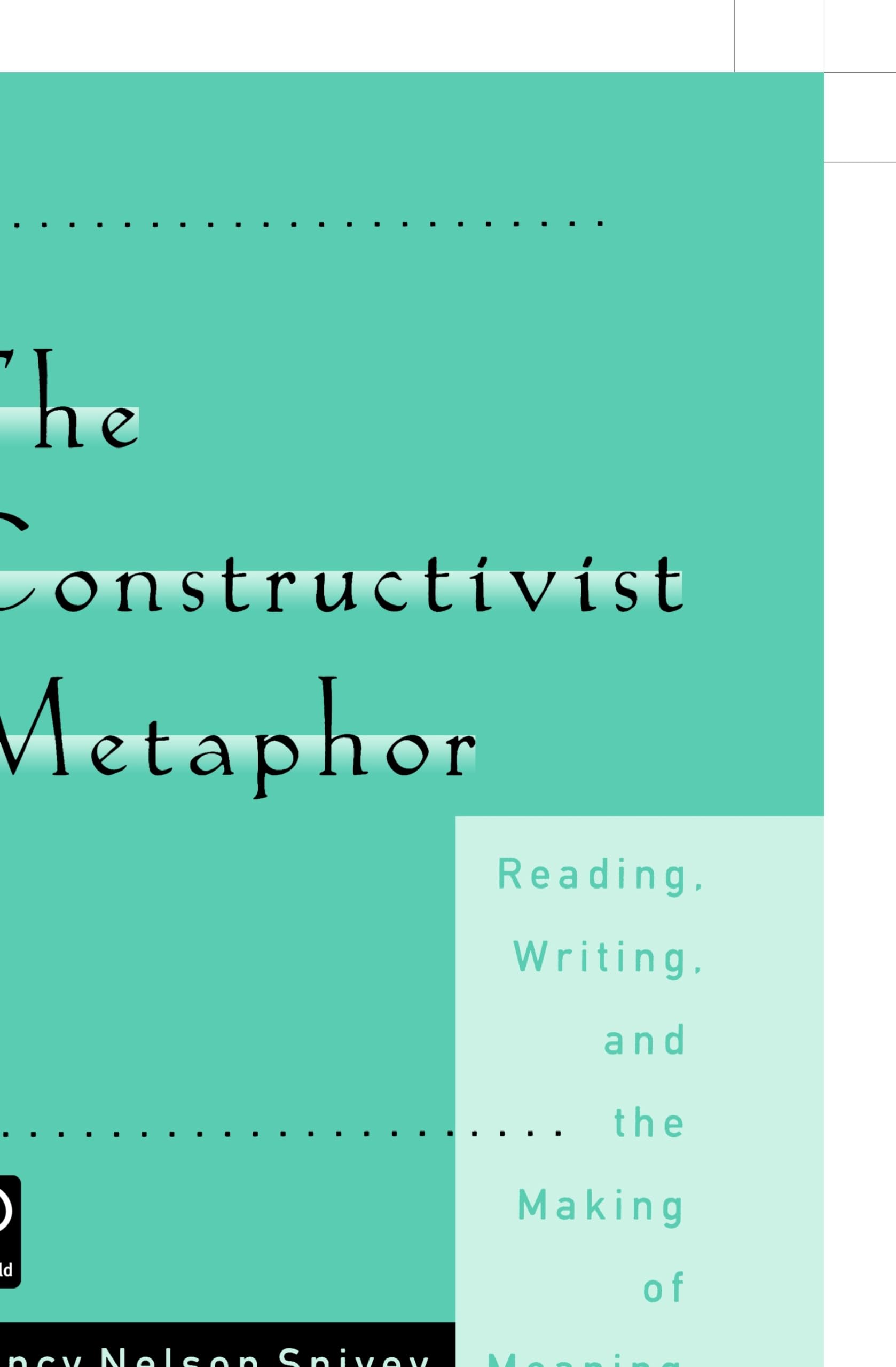 The Constructivist Metaphor: Reading, Writing, and the Making of Meaning,Used