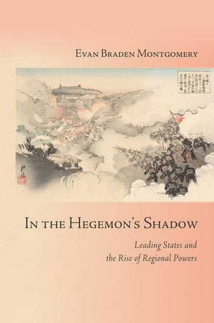 In the Hegemon's Shadow: Leading States and the Rise of Regional Powers (Cornell Studies in Security Affairs),Used