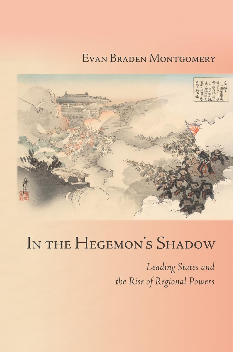 In the Hegemon's Shadow: Leading States and the Rise of Regional Powers (Cornell Studies in Security Affairs),Used