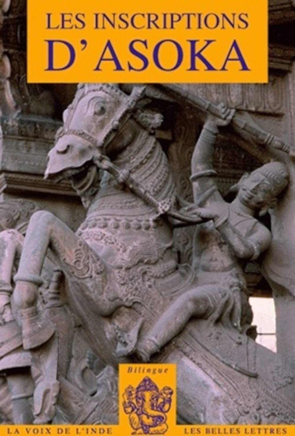 Asoka, Les Inscriptions d'Asoka (La Voix de L'Inde) (French Edition),Used