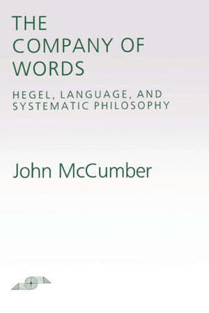The Company of Words: Hegel, Language, and Systematic Philosophy (Studies in Phenomenology and Existential Philosophy),Used