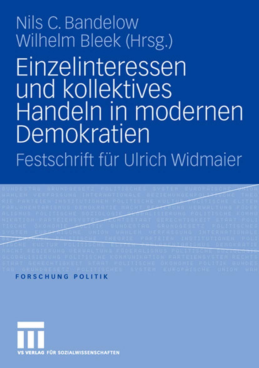Einzelinteressen und kollektives Handeln in modernen Demokratien: Festschrift fr Ulrich Widmaier (Forschung Politik) (German Edi,Used