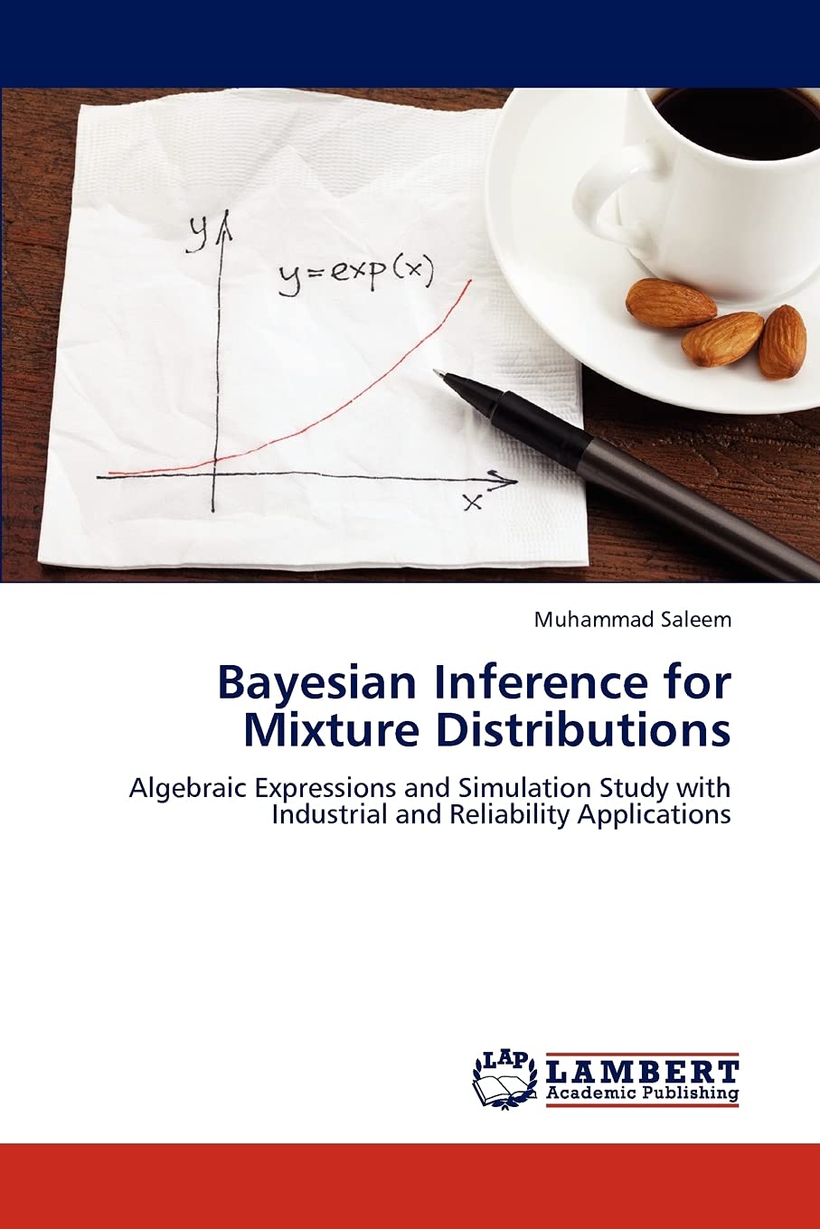 Bayesian Inference for Mixture Distributions: Algebraic Expressions and Simulation Study with Industrial and Reliability Applica,Used