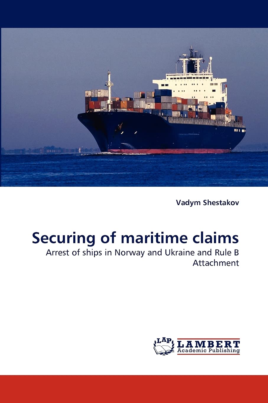 Securing of maritime claims: Arrest of ships in Norway and Ukraine and Rule B Attachment,Used