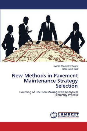 New Methods in Pavement Maintenance Strategy Selection: Coupling of Decision Making with Analytical Hierarchy Process,Used