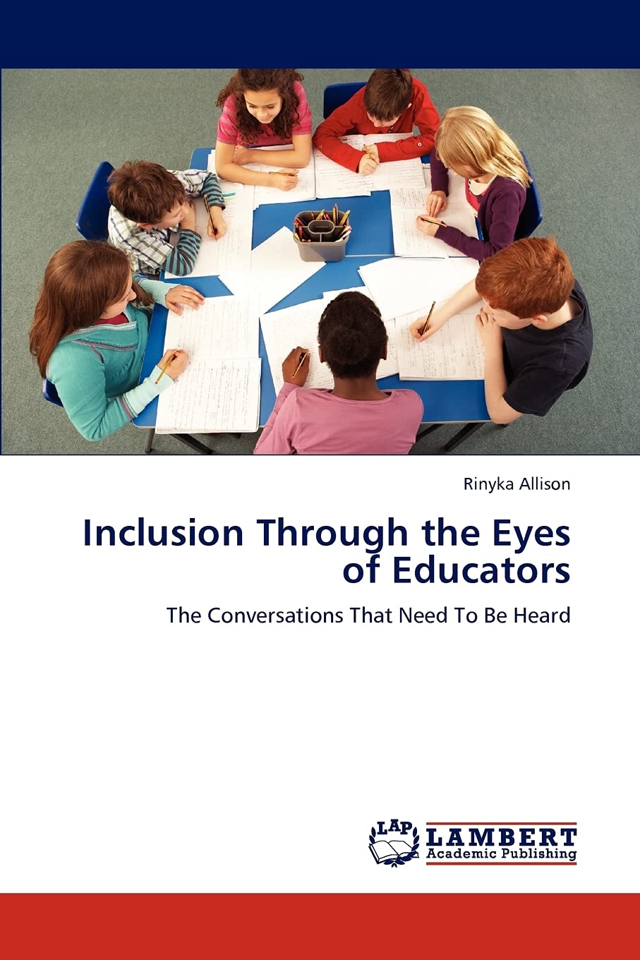 Inclusion Through the Eyes of Educators: The Conversations That Need To Be Heard,Used