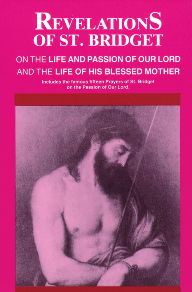 Revelations Of St. Bridget: On The Life And Passion Of Our Lord And The Life Of His Blessed Mother,New