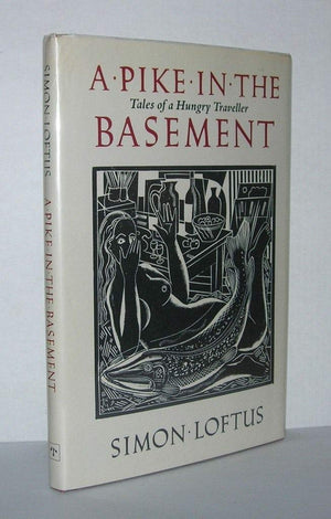 A Pike In The Basement: Tales Of A Hungry Traveller,New