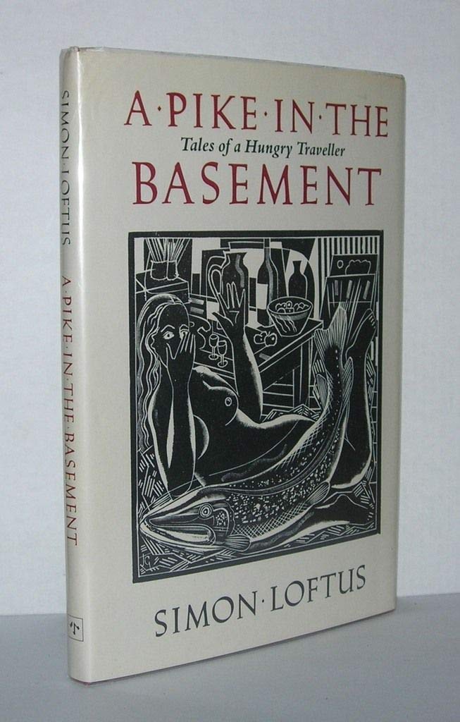 A Pike in the Basement: Tales of a Hungry Traveller,Used