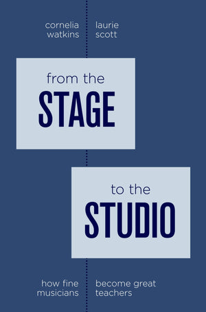 From the Stage to the Studio: How Fine Musicians Become Great Teachers,New