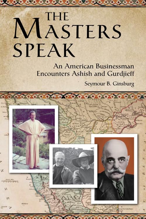 Masters Speak: An American Businessman Encounters Ashish And Gurdjieff,Used