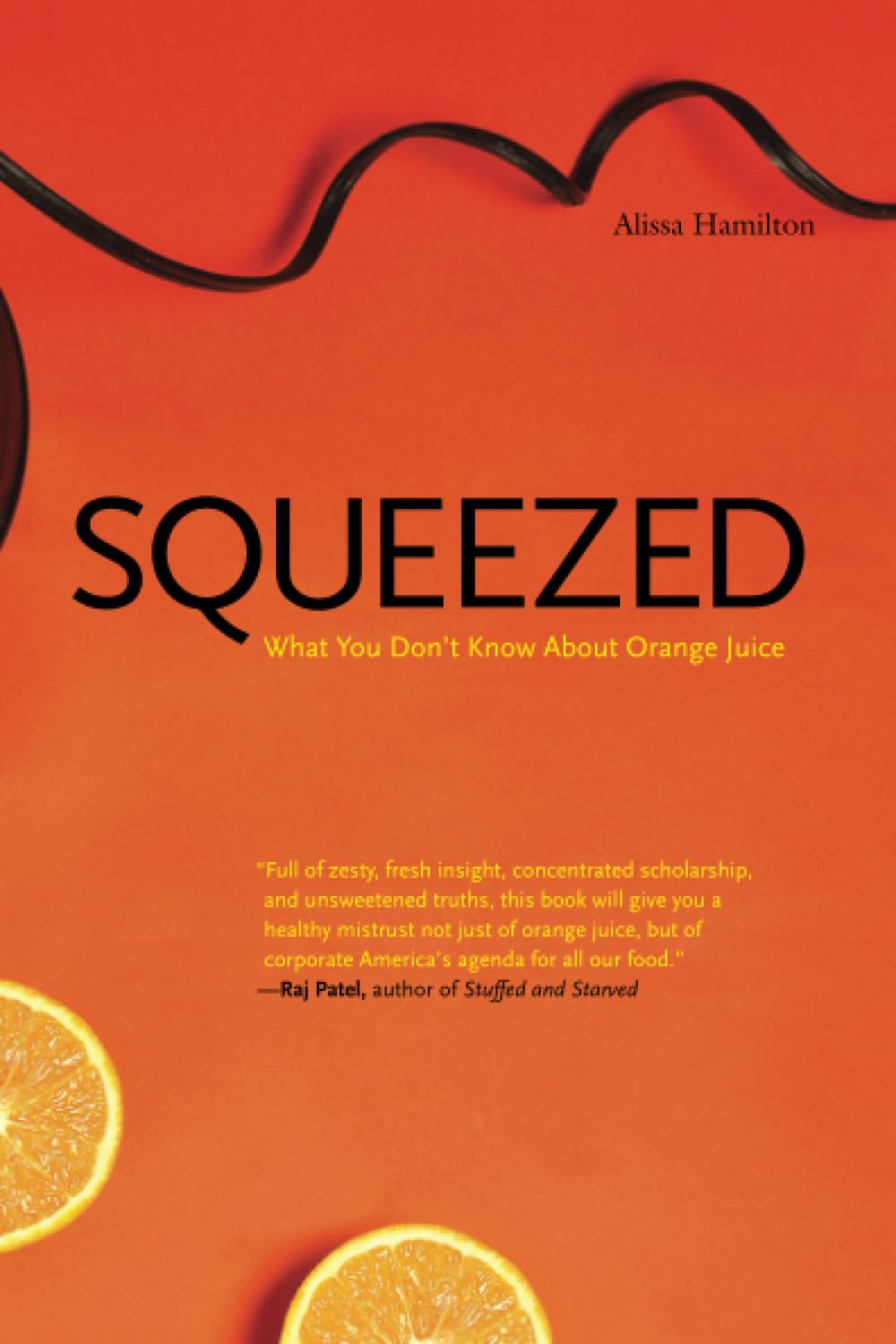 Squeezed: What You Dont Know about Orange Juice (Yale Agrarian Studies Series)