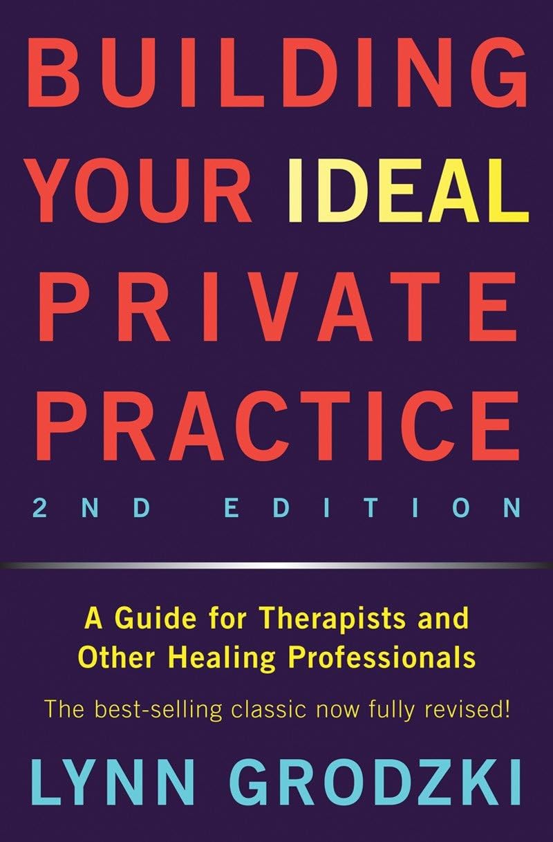 Building Your Ideal Private Practice: A Guide for Therapists and Other Healing Professionals,Used