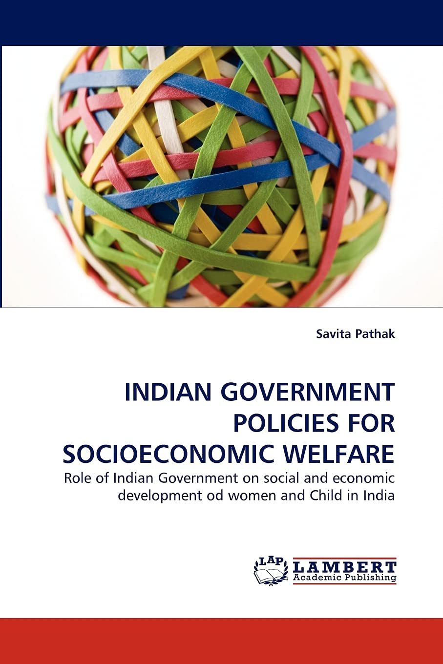 INDIAN GOVERNMENT POLICIES FOR SOCIOECONOMIC WELFARE: Role of Indian Government on social and economic development od women and ,Used