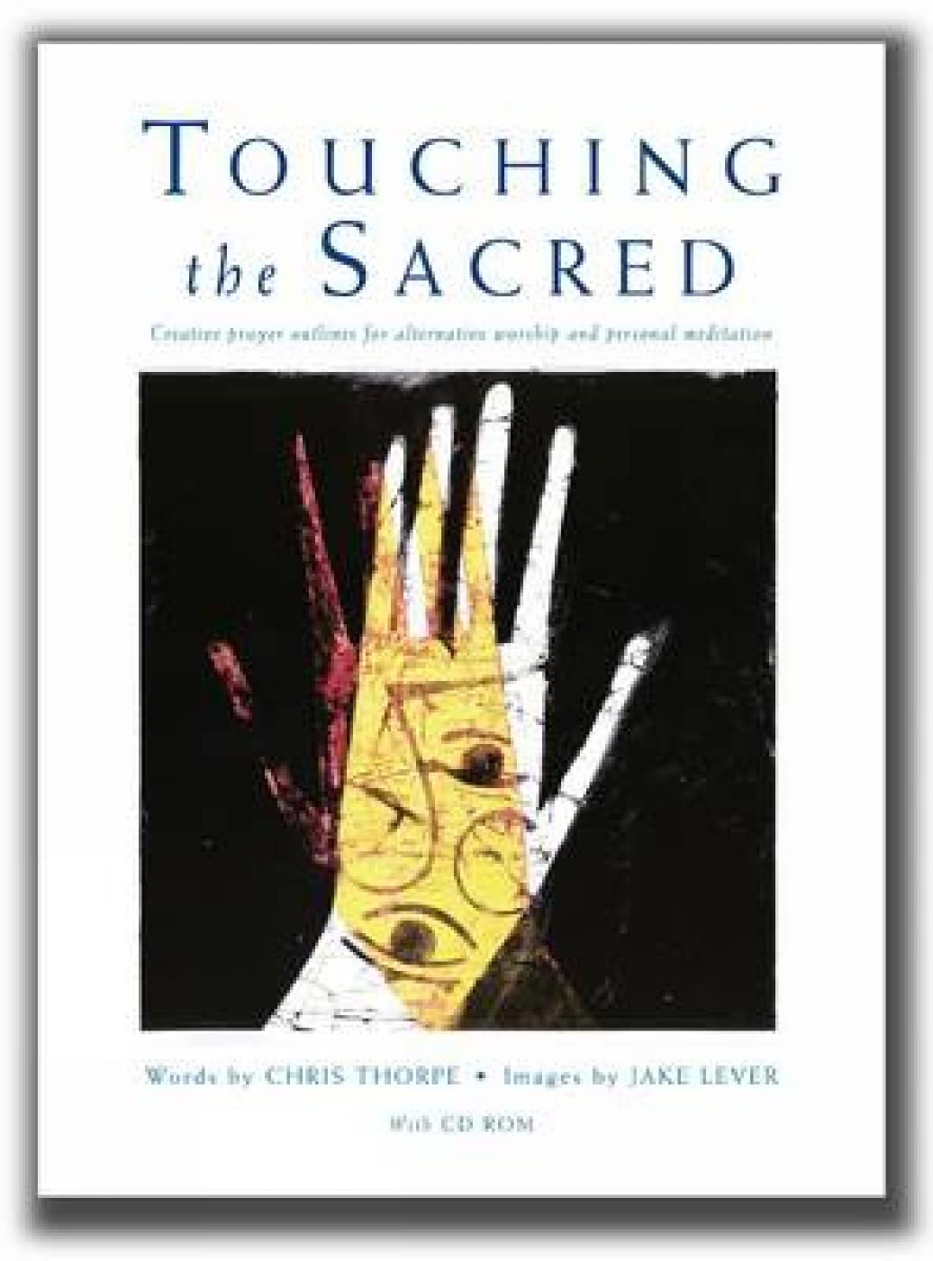 Touching the Sacred: Creative Prayer Outlines for Worship and Reflection (Book & Cd Rom),Used