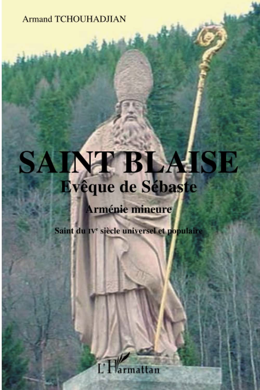 Saint Blaise Evque de Sbaste: Saint du IVe sicle universel et populaire (French Edition),Used