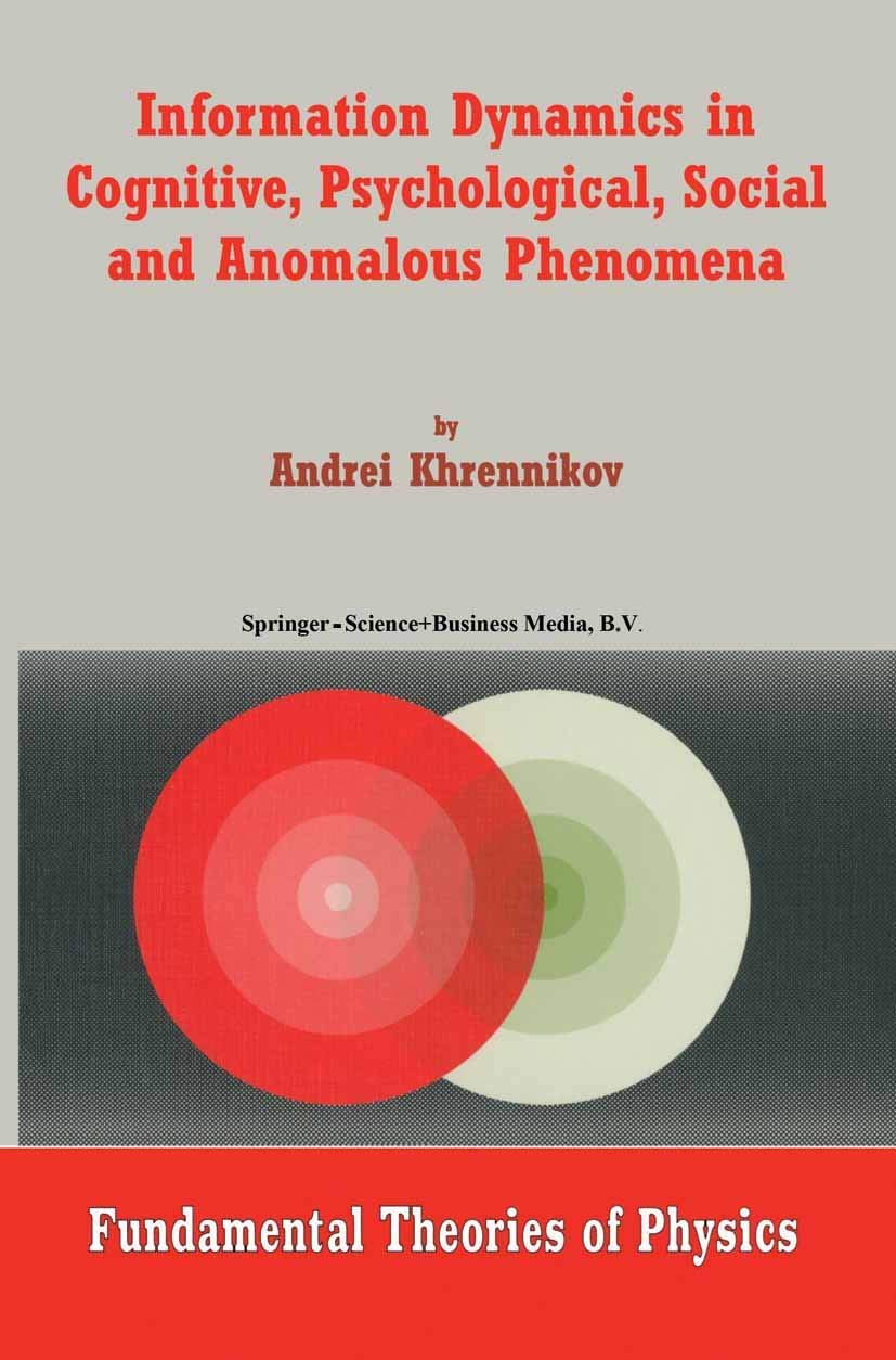 Information Dynamics in Cognitive, Psychological, Social, and Anomalous Phenomena (Fundamental Theories of Physics, 138),Used