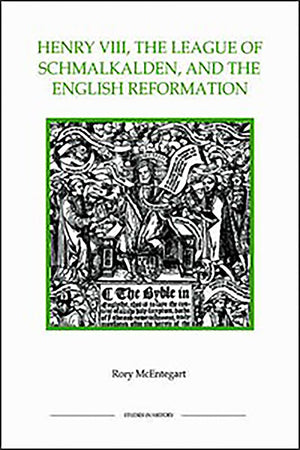 Henry VIII, the League of Schmalkalden, and the English Reformation (Royal Historical Society Studies in History New Series, 25),Used