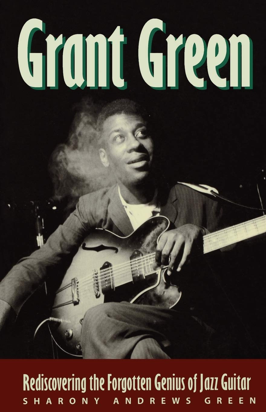 Grant Green: Rediscovering the Forgotten Genius of Jazz Guitar,Used