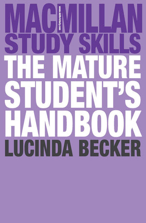 The Mature Student's Handbook (Bloomsbury Study Skills, 47),Used