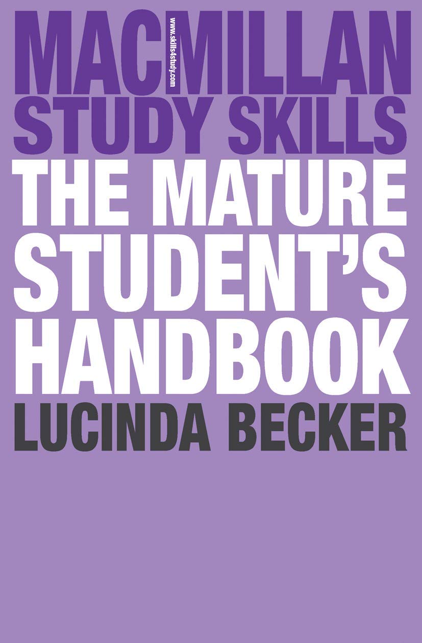 The Mature Student's Handbook (Bloomsbury Study Skills, 47),Used
