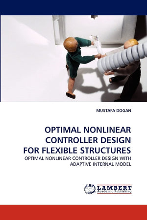 OPTIMAL NONLINEAR CONTROLLER DESIGN FOR FLEXIBLE STRUCTURES: OPTIMAL NONLINEAR CONTROLLER DESIGN WITH ADAPTIVE INTERNAL MODEL,Used