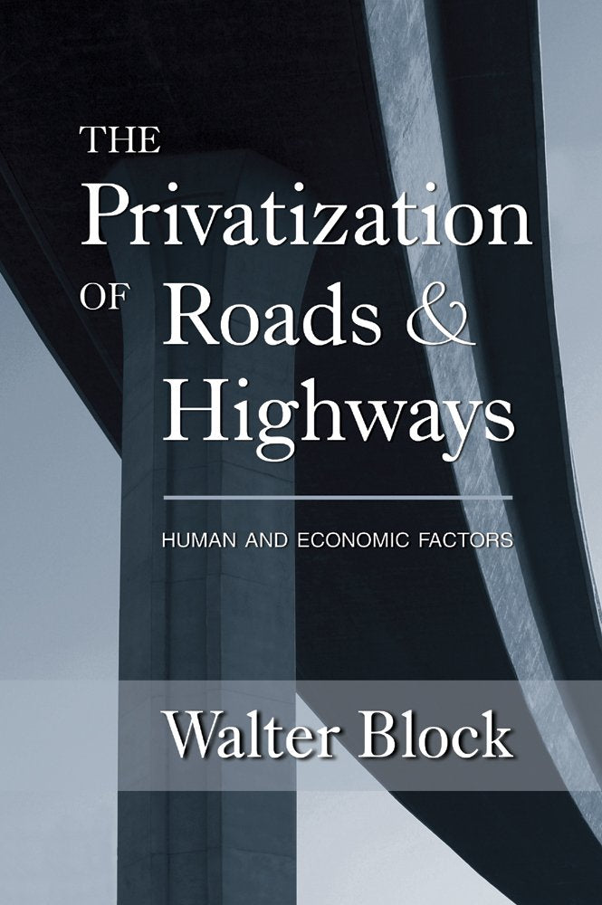 The Privatization of Roads and Highways: Human and Economic Factors,Used