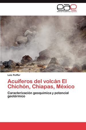 Acuferos del volcn El Chichn, Chiapas, Mxico: Caracterizacin geoqumica y potencial geotrmico (Spanish Edition),Used