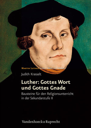 Luther: Gottes Wort und Gottes Gnade: Bausteine fr den Religionsunterricht in der Sekundarstufe II (Martin Luther  Leben) (Germ,Used