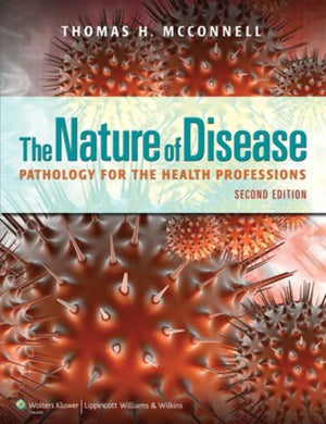 The Nature of Disease: Pathology for the Health Professions: Pathology for the Health Professions,New