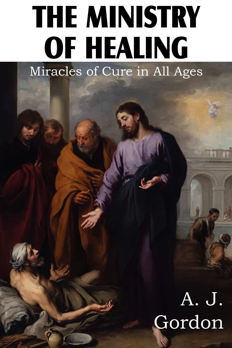 The Ministry Of Healing, Miracles Of Cure In All Ages,Used