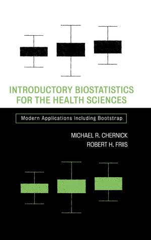 Introductory Biostatistics For The Health Sciences: Modern Applications Including Bootstrap,New
