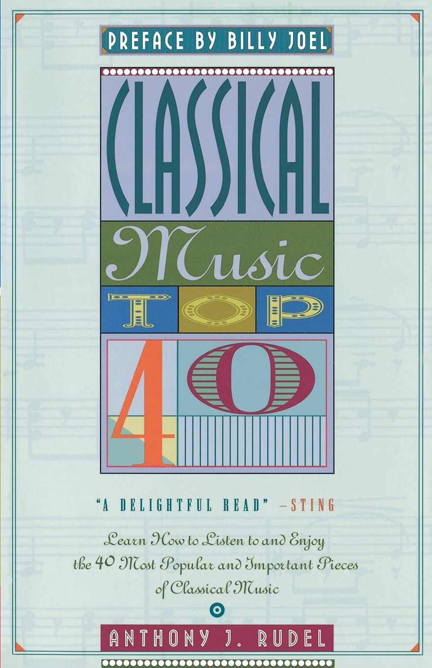 Classical Music Top 40: Learn How To Listen To And Appreciate The 40 Most Popular And Important Pieces I-used