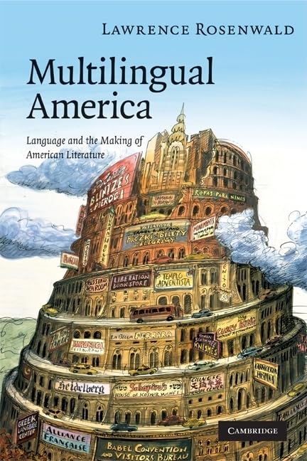 Multilingual America: Language and the Making of American Literature (Cambridge Studies in American Literature and Culture, Seri,New