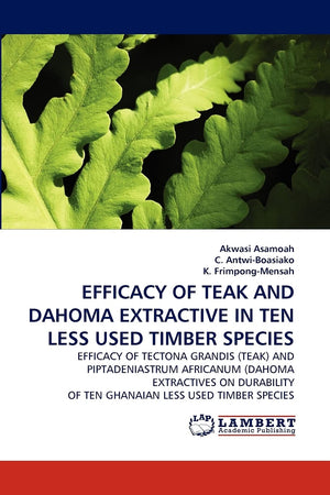 EFFICACY OF TEAK AND DAHOMA EXTRACTIVE IN TEN LESS USED TIMBER SPECIES,Used