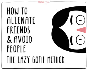 The Lazy Goth Method: How to Alienate Friends and Avoid People,Used