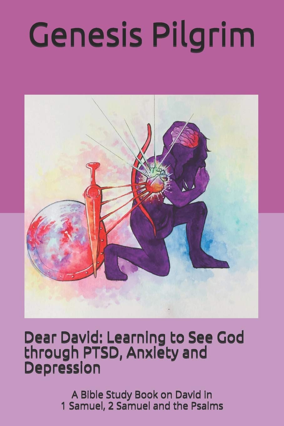 Dear David: Learning to See God through PTSD, Anxiety and Depression: A Bible Study Book on David in 1 Samuel, 2 Samuel and the ,Used
