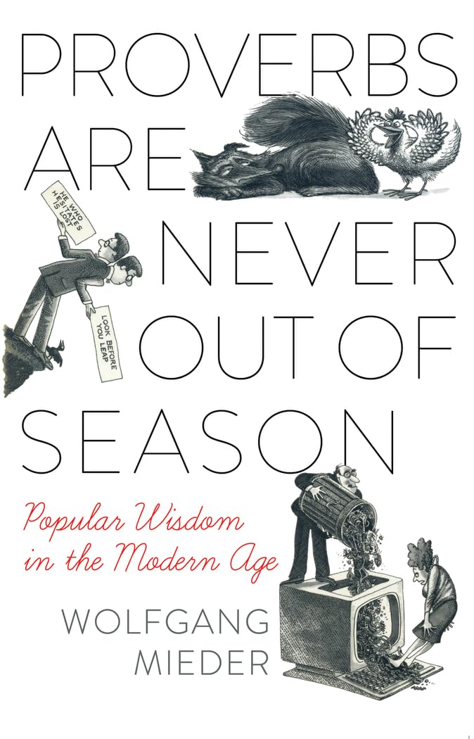 Proverbs Are Never Out of Season: Popular Wisdom in the Modern Age (International Folkloristics),Used