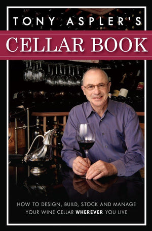 Tony Aspler's Cellar Book: How to Design, Build, Stock and Manage Your Wine Cellar Wherever You Live,New
