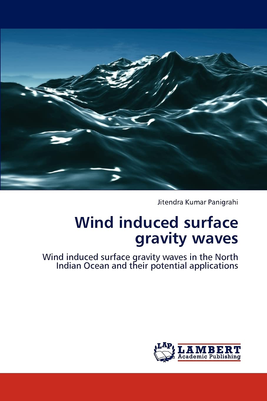 Wind induced surface gravity waves: Wind induced surface gravity waves in the North Indian Ocean and their potential application,Used