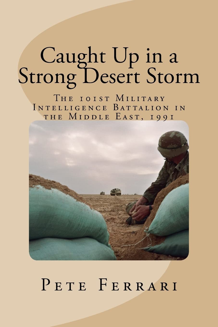 Caught Up in a Strong Desert Storm: The 101st Military Intelligence battalion in the Middle East, 1991,Used