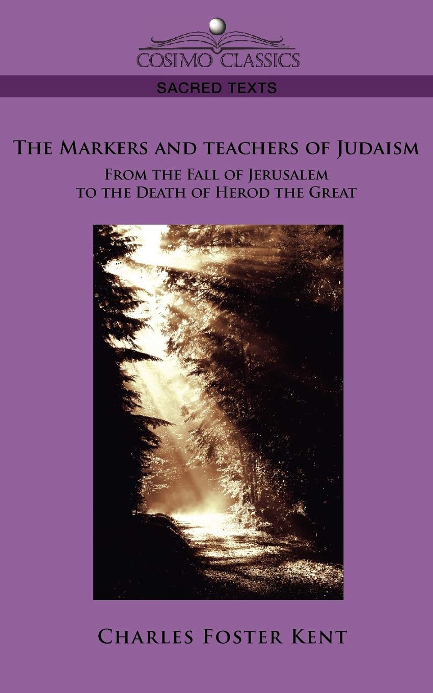 The Makers and Teachers of Judaism from the Fall of Jerusalem to the Death of Herod the Great,Used