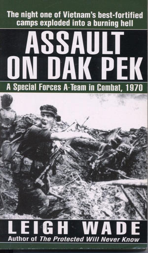 Assault on Dak Pek: A Special Forces ATeam in Combat, 1970,Used