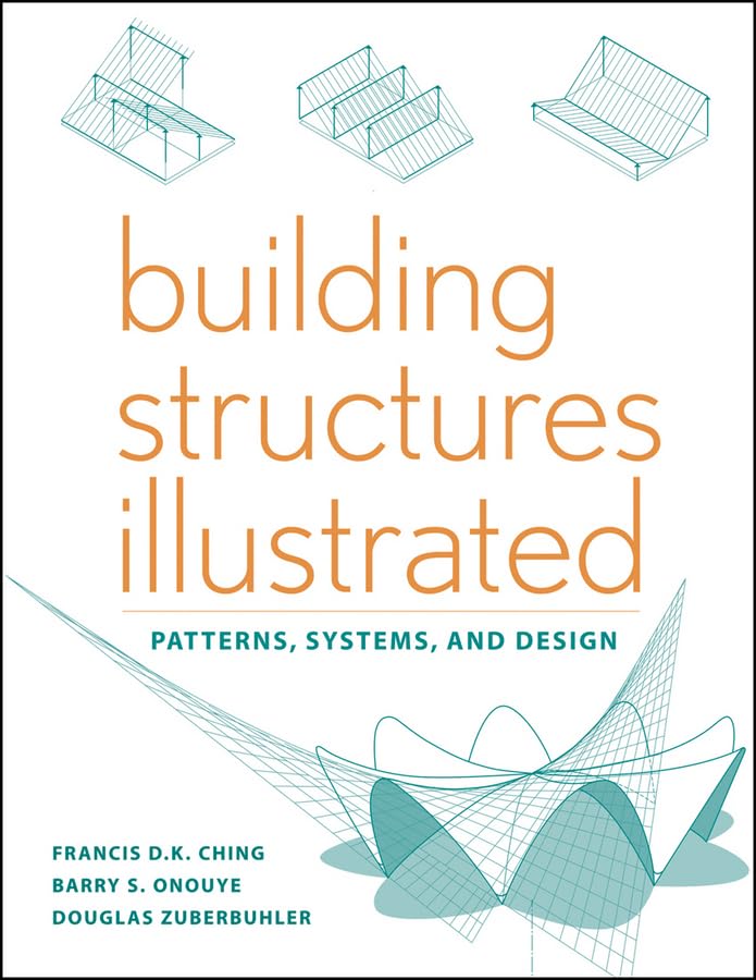 Building Structures Illustrated: Patterns, Systems, And Design,New