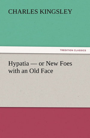 Hypatia  Or New Foes with an Old Face,Used