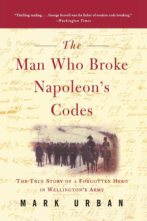 The Man Who Broke Napoleon s Codes