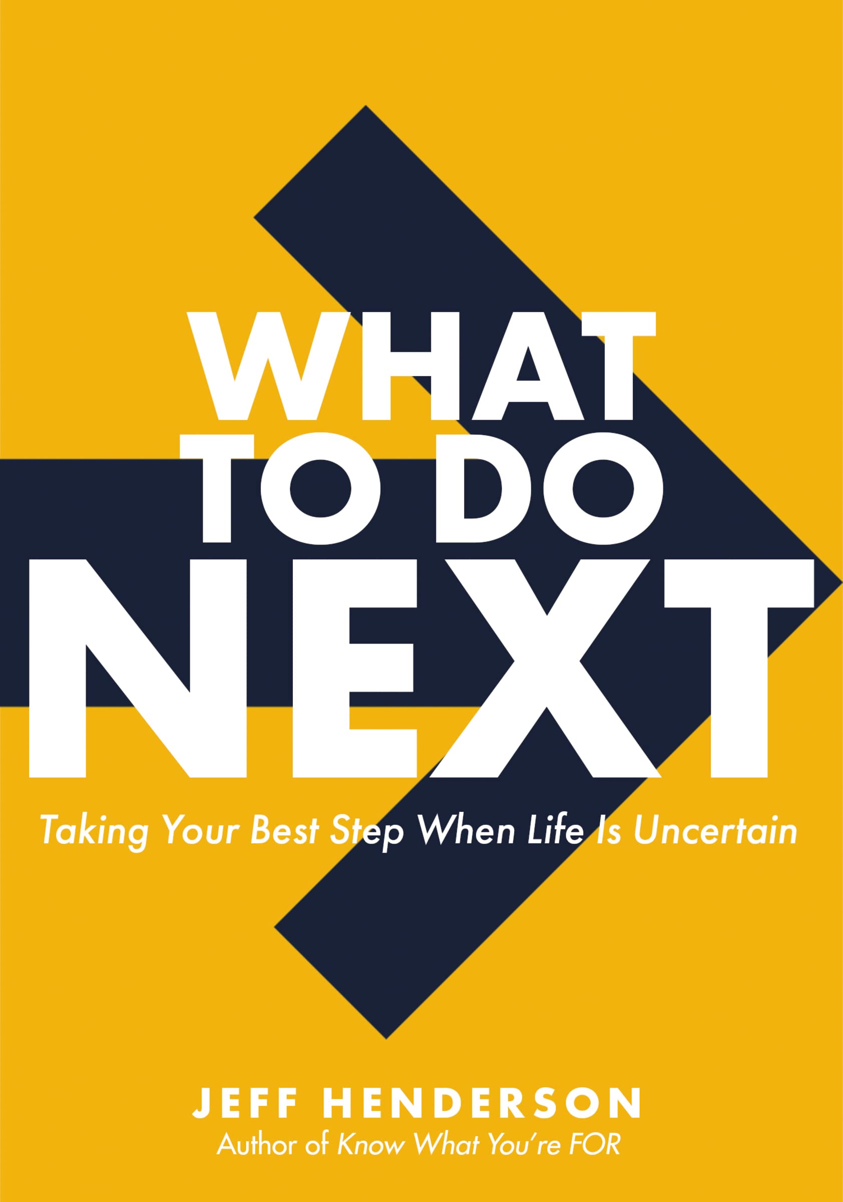 What to Do Next: Taking Your Best Step When Life Is Uncertain,Used