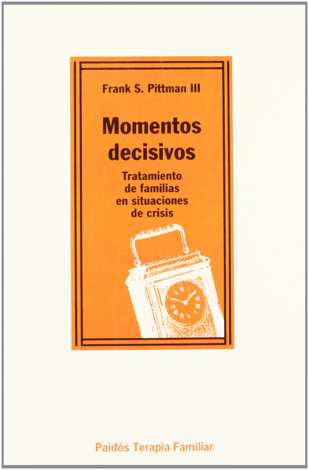 Momentos Decisivos: Tratamiento De Familias En Situaciones De Crisis (Paidos Terapia Familiar) (Spanish Edition),New